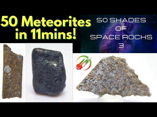 50 Meteorites in 11mins! (50 Shades of Meteorites #3) Meteorite Examples, Meteorite Compilation