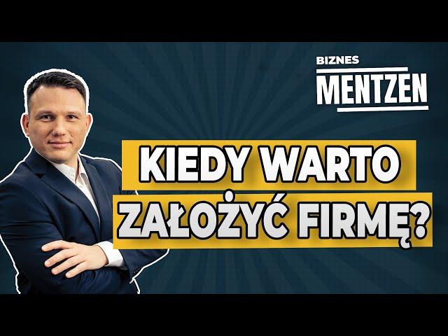 BIZNES MENTZEN #1:  Kiedy warto założyć firmę?