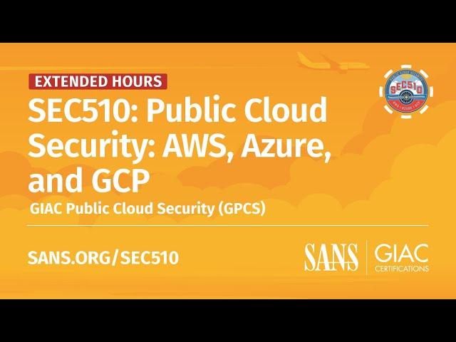 SEC510: Public Cloud Security: AWS, Azure, and GCP