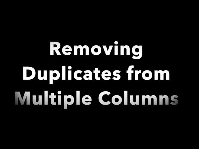 Removing Duplicates from Multiple Columns