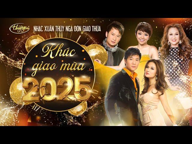 Khúc Giao Mùa 2025 | Nhạc Xuân Thúy Nga Đón Giao Thừa