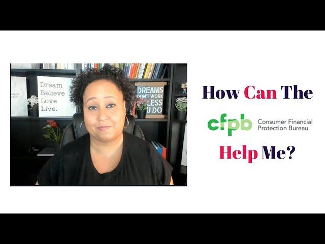 DIY Credit Repair - How does the Consumer Financial Protection Bureau (CFPB) help me