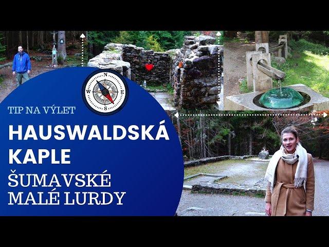 Hauswaldská kaple - Malé šumavské Lurdy | TIP NA VÝLET