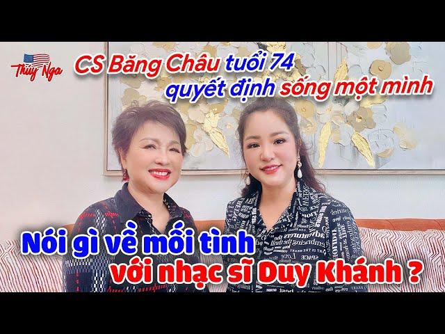 CS Băng Châu tuổi 74: quyết định sống một mình, nói gì về mối tình với nhạc sĩ Duy Khánh?