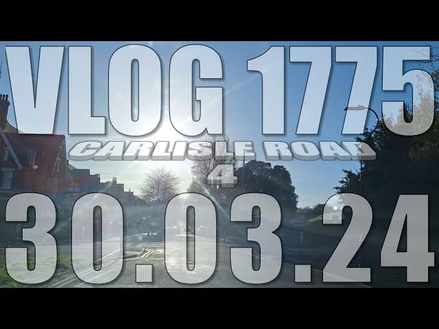 Carlisle Road 4 | VLOG 1775 | 30.03.24 | Eastbourne | East Sussex