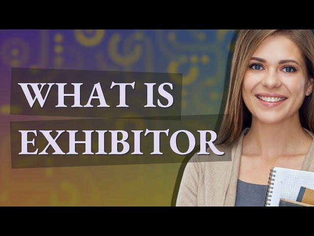 Exhibitor | meaning of Exhibitor