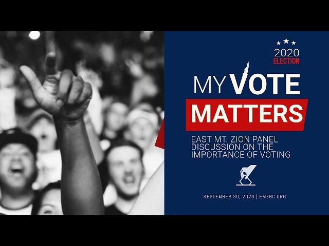 MY VOTE MATTERS! East Mt. Zion Discussion Panel • SEPT. 30, 2020 • THE LIVING ROOM