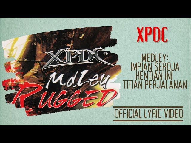 XPDC - Medley Impian Seroja-Hentian Ini-Titian Perjalanan (Official Lyric Video)