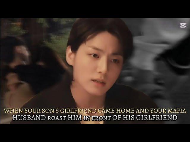 When your son's girlfriend came home and your MF husband roast him Infront of his gf Jungkook ff 1/2