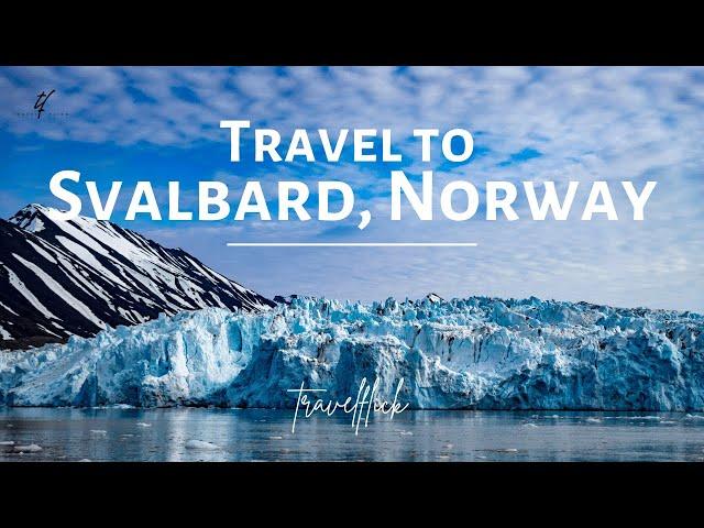 "Svalbard Norway 4K: Arctic Beauty" | TRAVELFLICK