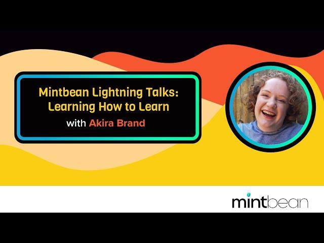 Mintbean Lightning Talks: Learning How to Learn with Akira Brand