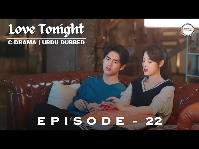 Love Tonight 2022 - Episode 22 | C-Drama | Urdu/Hindi Dubbed | Zhang Yuxi - Liu Xueyi