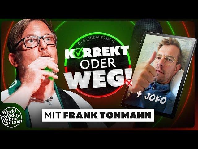 KORREKT oder WEG! (mit Frank Tonmann, sehr gutem Ton und ein bisschen Joko)