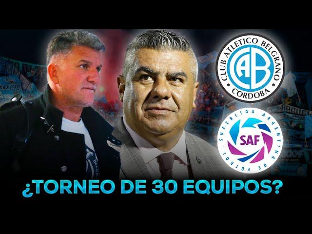  ¿BELGRANO y un TORNEO DE 30 EQUIPOS EN EL FUTBOL ARGENTINO?