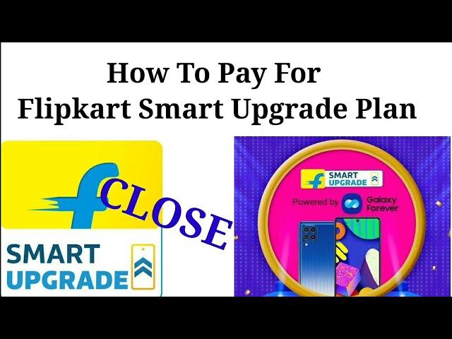 How To Pay Close Flipkart Smart Upgrade Plan