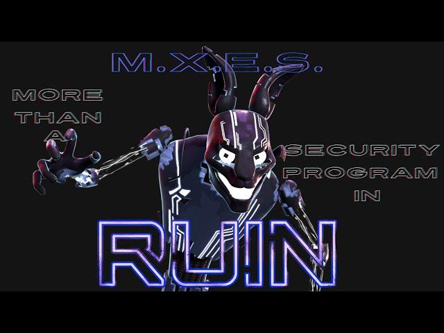 M.X.E.S. is more than a security program in Ruin! | I CAN PROVE IT!