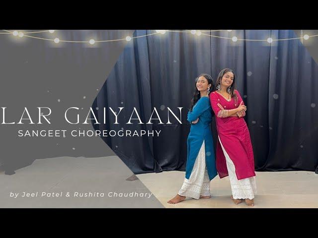 Lar Gaiyaan - Wedding Choreography | Jeel Patel | Rushita Chaudhary