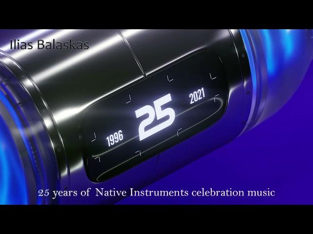 Native Instruments TWENTY FIVE - 25 | soundtrack music by Ilias Balaskas