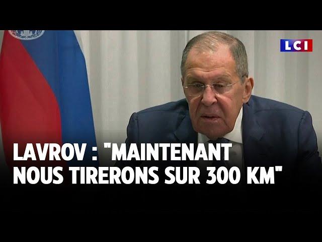 Lavrov : "Maintenant nous tirerons sur 300 KM"｜LCI