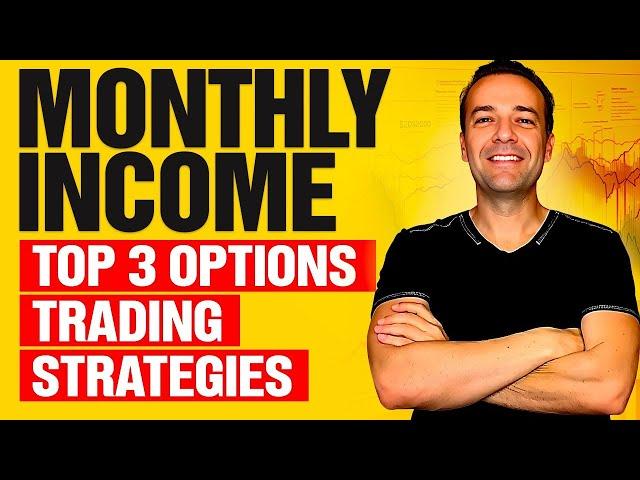 Top 3 Option Trading Strategies for Monthly Income