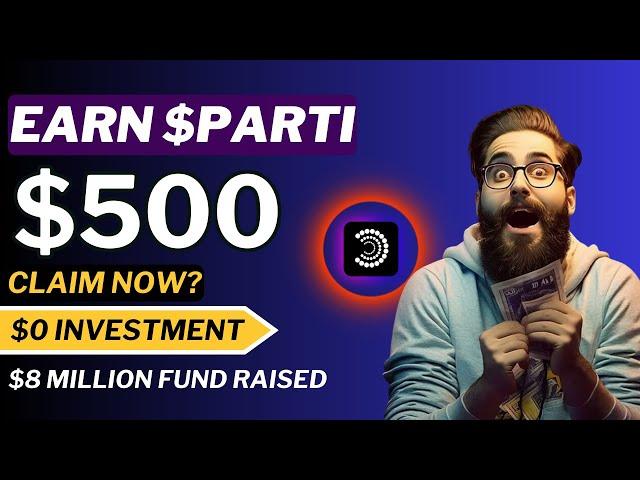 New $0 investment Big Airdrop || $8 Million Fund Raised || Start Farmin $PARTI Today new Airdrop