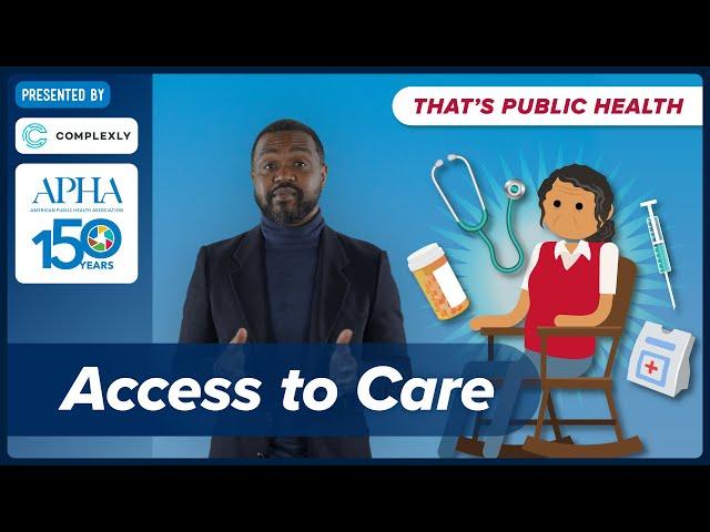 What does access to care really mean? Episode 8 of "That's Public Health"