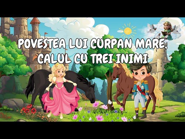  Povestea lui Curpan, calul cu trei inimi | Povesti pentru copii | Basme | Povesti nemuritoare 