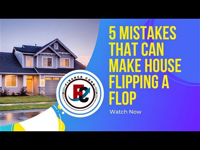 5 Mistakes That Can Make House Flipping a Flop