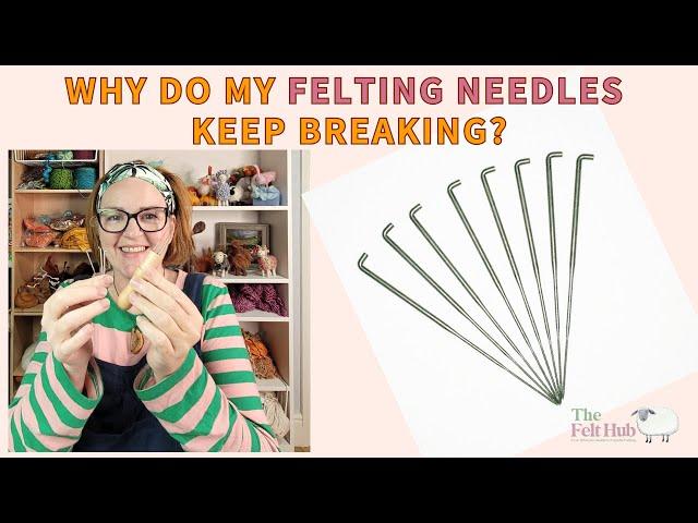 Why Does My Felting Needle Keep Breaking? How To Use A Felting Needle