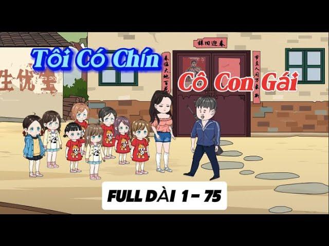 ( Full Dài ) Tôi Có Chín Cô Con Gái - Tập 1- 75 | Hòa Vietsub