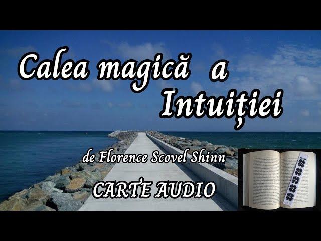 Calea magică a Intuiției - de Florence Scovel Shinn- O minunată Carte Audio