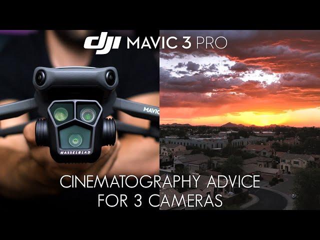 DJI Mavic 3 Pro | Cinematography Advice for three lenses