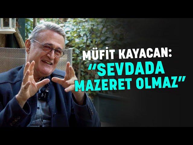 Müfit Kayacan: '' Sevdada Mazeret Olmaz ''