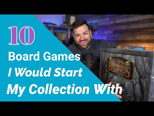 10 Board Games I'd Start My Collection With - Game Brigade