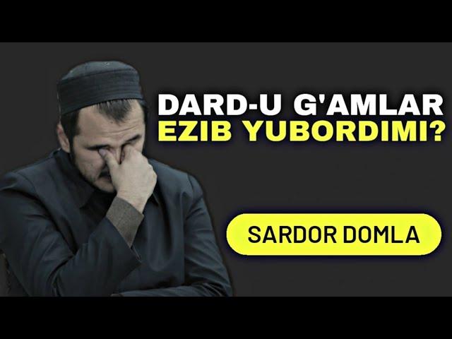 Dard va G'amlar joniga tekkanlar uchun | Sardor domla