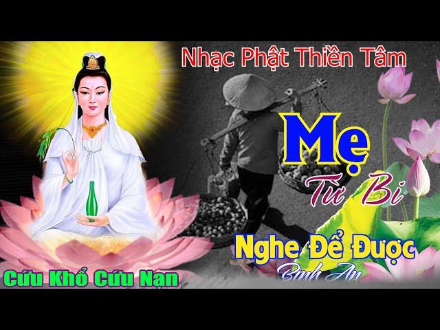 MẸ TỪ BI,LẠY PHẬT QUAN ÂM..99 Bài Nhạc Phật Hay Nhất, Nghe Nhiều Để Tâm Hồn Được Thanh Tịnh,An Nhiên