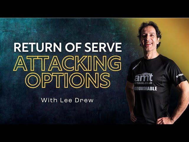 Squash Tips: Return Of Serve Attacking Options | With Lee Drew