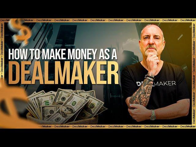 How to Make Money as a Deal Maker