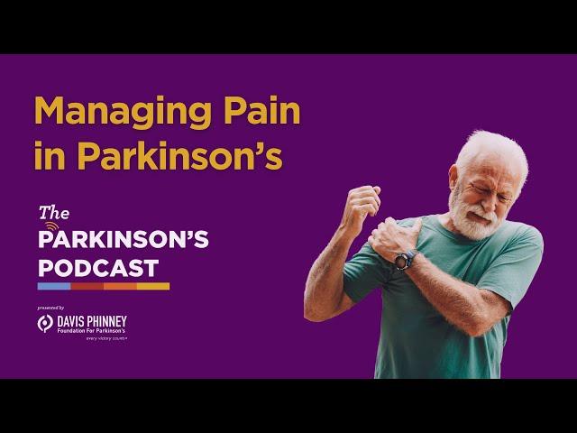 The Parkinson's Podcast: Managing Pain in Parkinson's