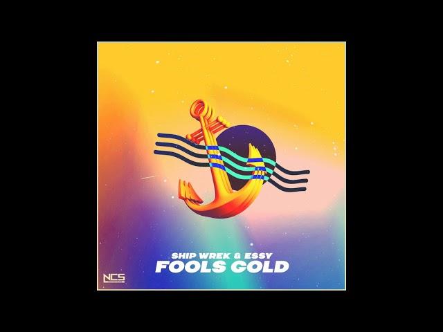 Ship Wrek & Essy - Fools Gold [NCS Release]