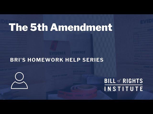 The Fifth Amendment | BRI's Homework Help Series