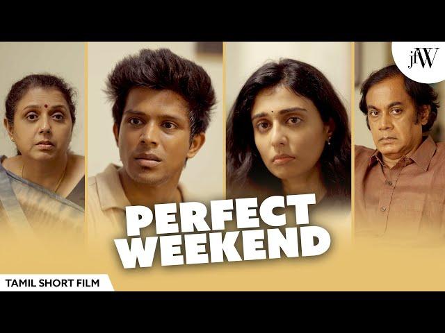 Perfect Weekend | Tamil Family Drama | Ft. Parvez Musharaf, Aishwarya Dinesh, Karthik Baskar | JFW