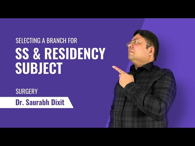 Selecting a Branch for SS and Residency Subject | Dr. Saurabh Dixit | NEET SS