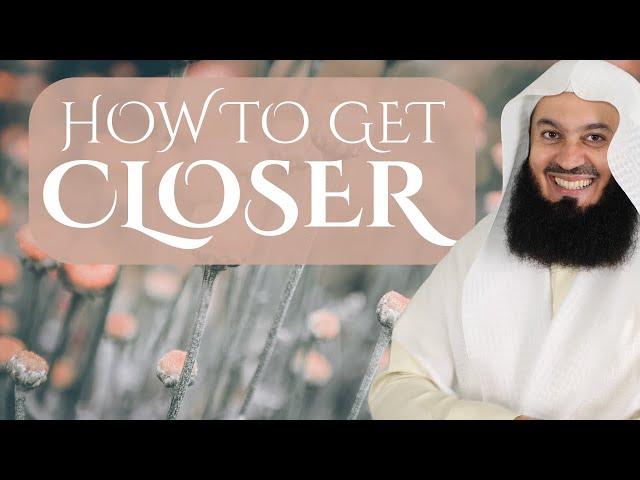 How to get closer to Allah - Mufti Menk