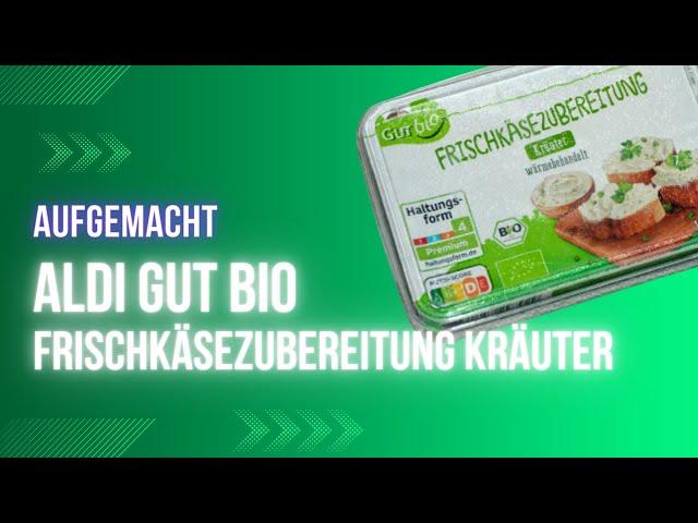 Aufgemacht: Aldi GUT BIO Frischkäsezubereitung Kräuter 2023