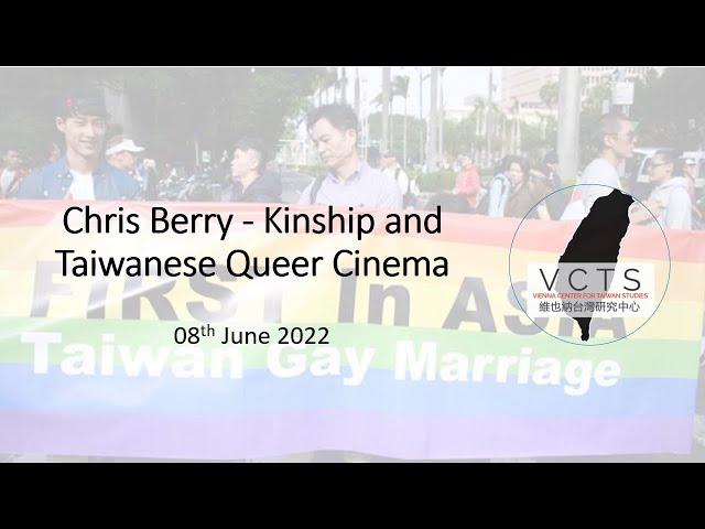 Chris Berry - Kinship and Taiwanese Queer Cinema (08. June, 2022)