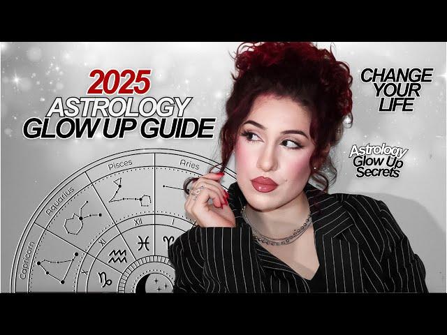 🪞ULTIMATE ASTROLOGY GUIDE TO *GLOW UP* IN 2025: Become Unrecognizable & Change Your Life