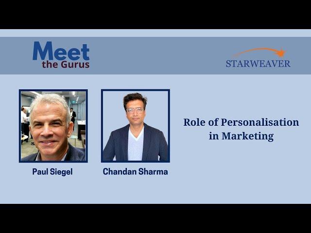 Role of Personalization in Marketing - Chandan Sharma | Meet The Gurus | Starweaver