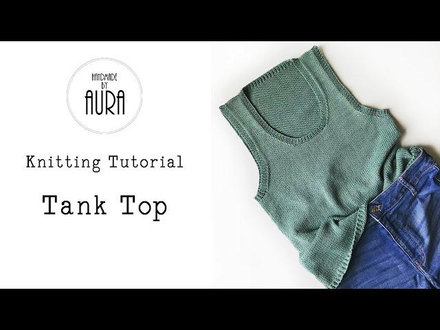 Knitting Tutorial / Tank Top