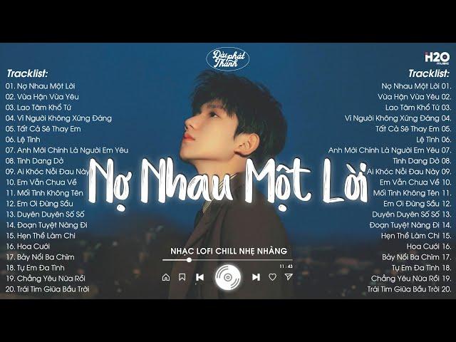 Nợ Nhau Một Lời (lofi ver.) | Gặp Được Em Do Duyên Do Số Hot TikTok